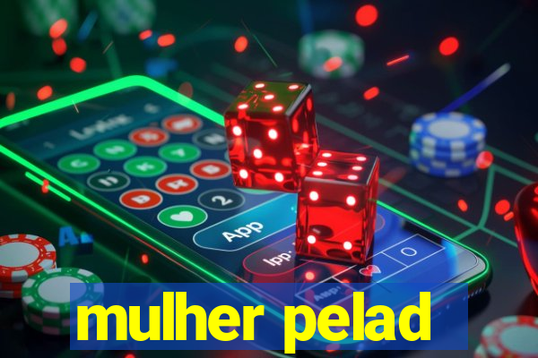 mulher pelad