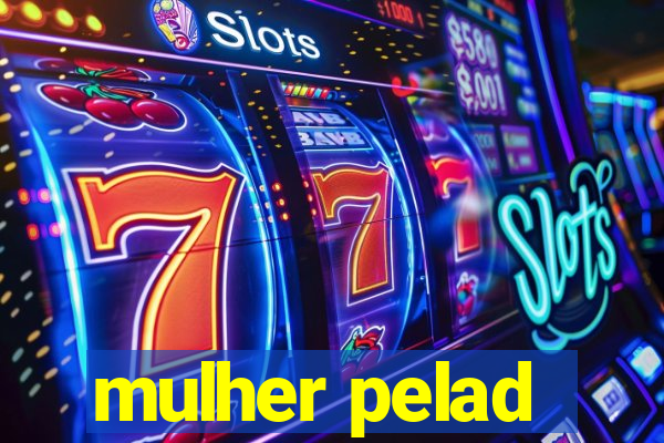 mulher pelad