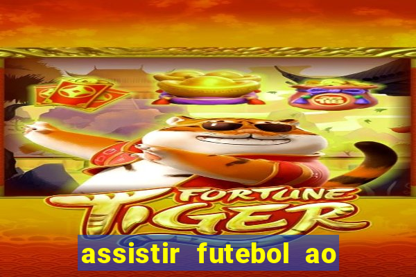 assistir futebol ao vivo multicanais