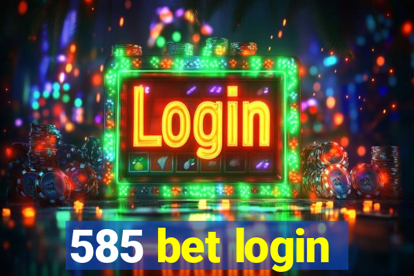 585 bet login