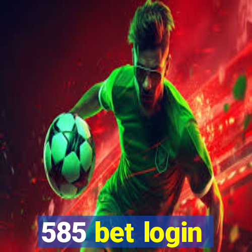 585 bet login