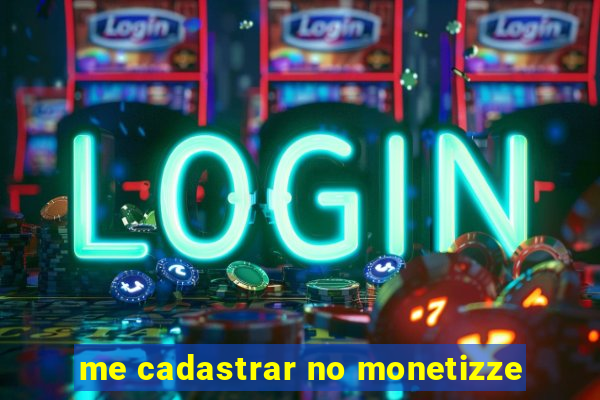 me cadastrar no monetizze