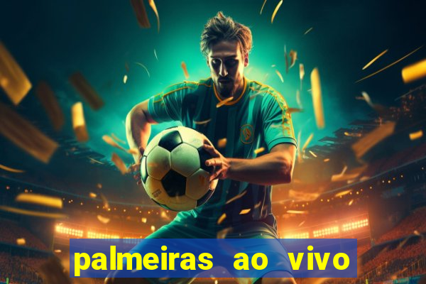 palmeiras ao vivo futebol play hd