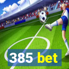 385 bet