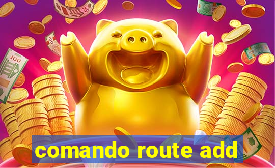 comando route add