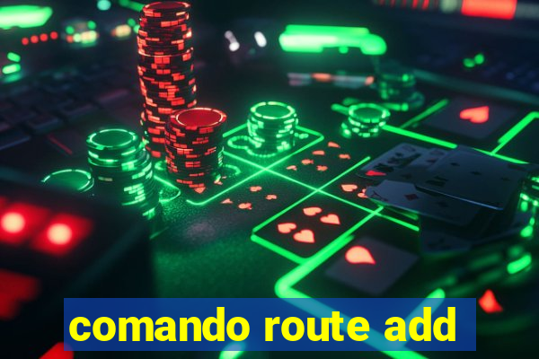 comando route add