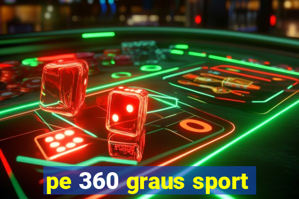 pe 360 graus sport