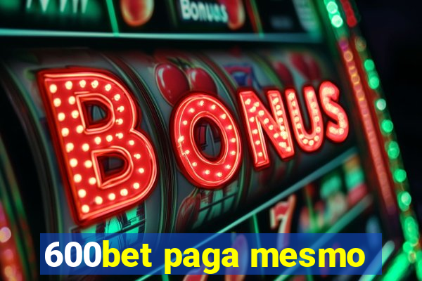 600bet paga mesmo