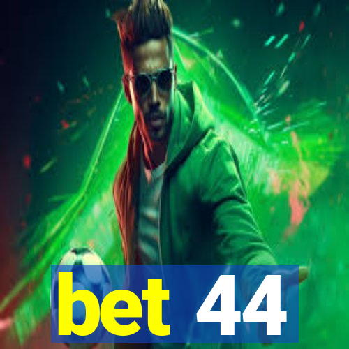 bet 44