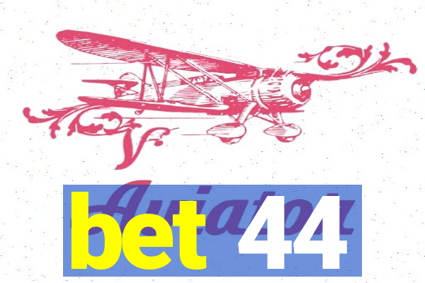 bet 44