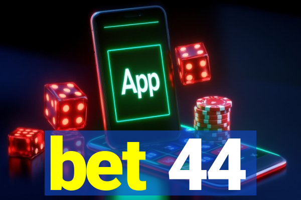 bet 44