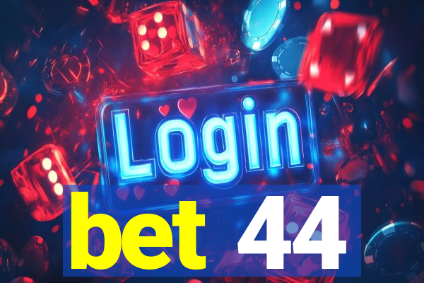 bet 44