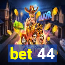 bet 44