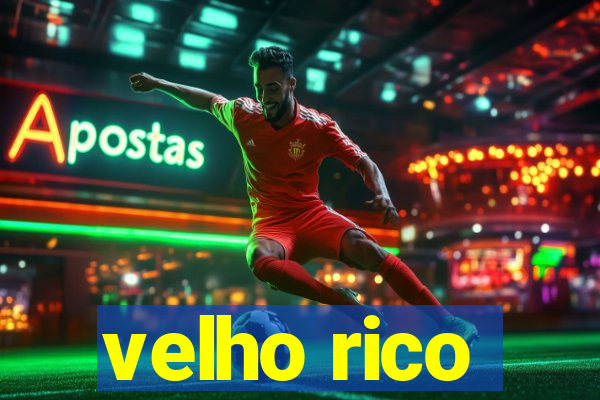 velho rico