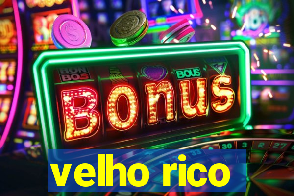 velho rico