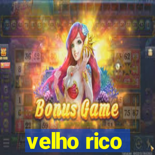 velho rico