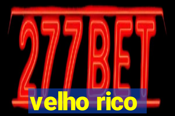 velho rico