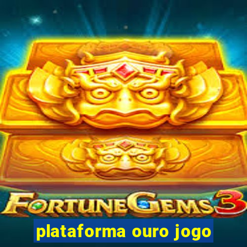 plataforma ouro jogo