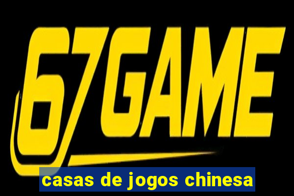 casas de jogos chinesa