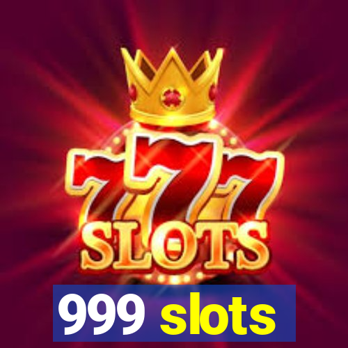 999 slots