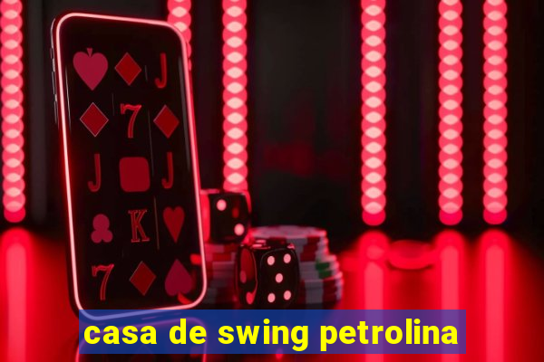 casa de swing petrolina