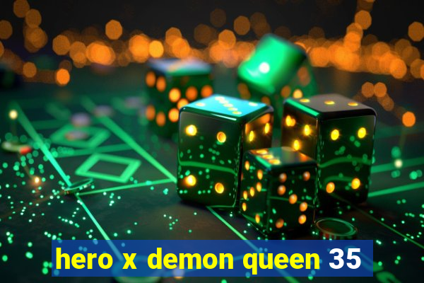 hero x demon queen 35