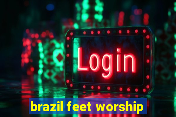 brazil feet worship