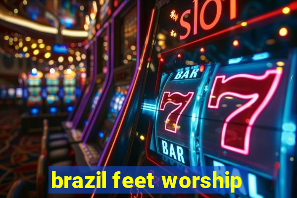 brazil feet worship