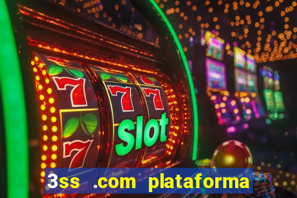 3ss .com plataforma de jogos