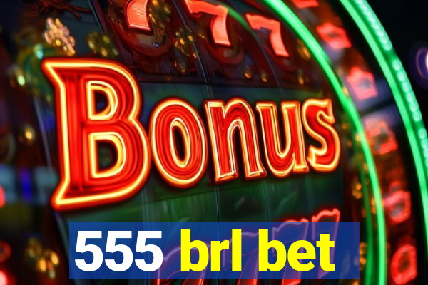 555 brl bet