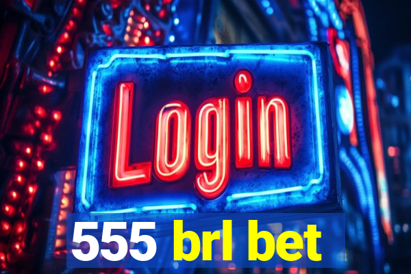 555 brl bet