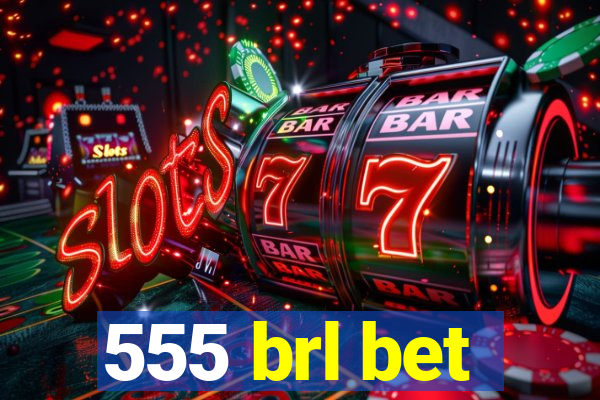 555 brl bet