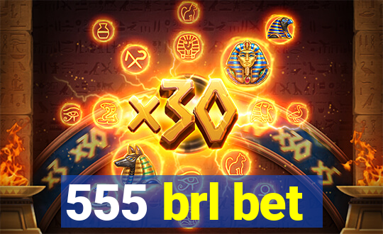 555 brl bet