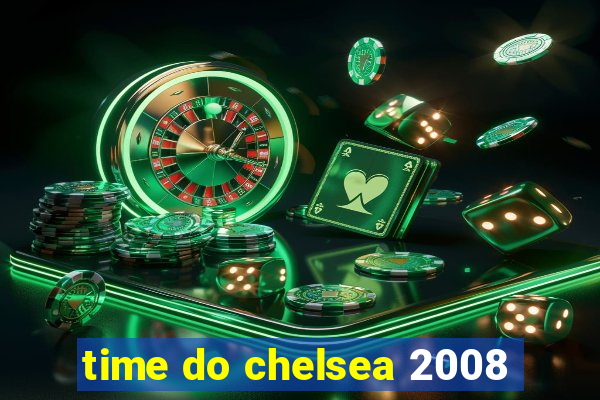 time do chelsea 2008