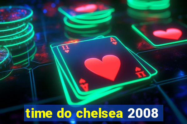 time do chelsea 2008