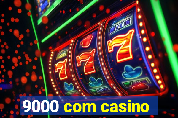 9000 com casino