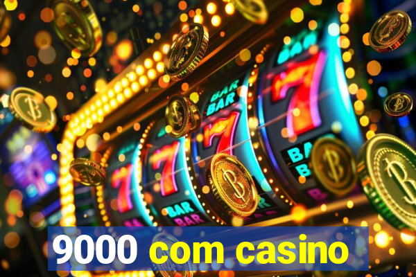 9000 com casino