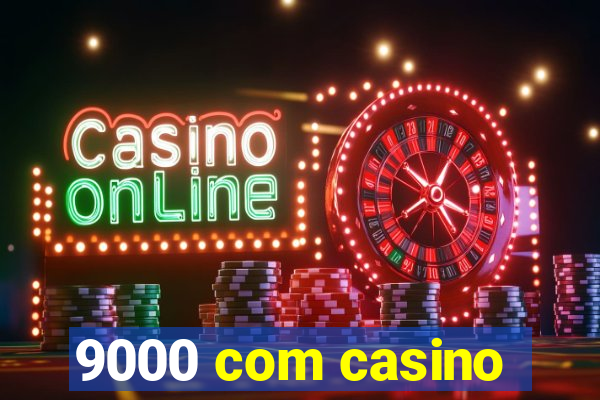 9000 com casino