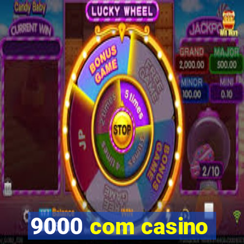 9000 com casino