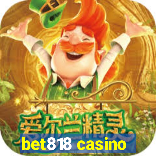 bet818 casino