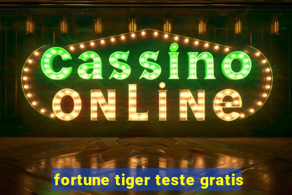 fortune tiger teste gratis