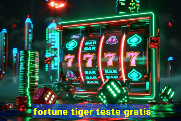 fortune tiger teste gratis