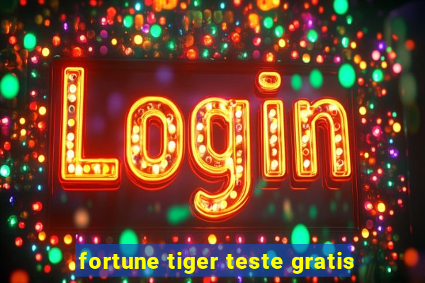 fortune tiger teste gratis