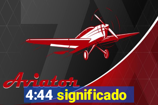 4:44 significado