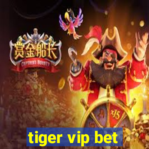 tiger vip bet