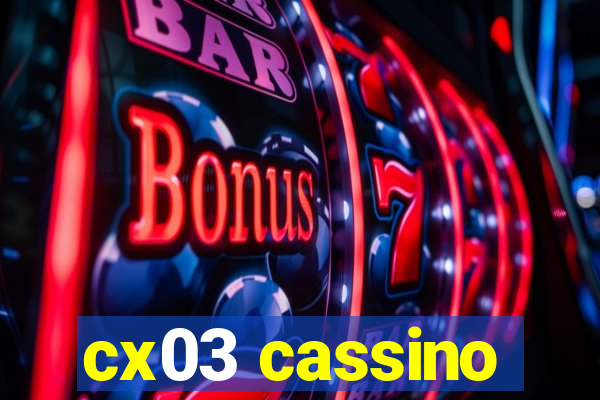 cx03 cassino