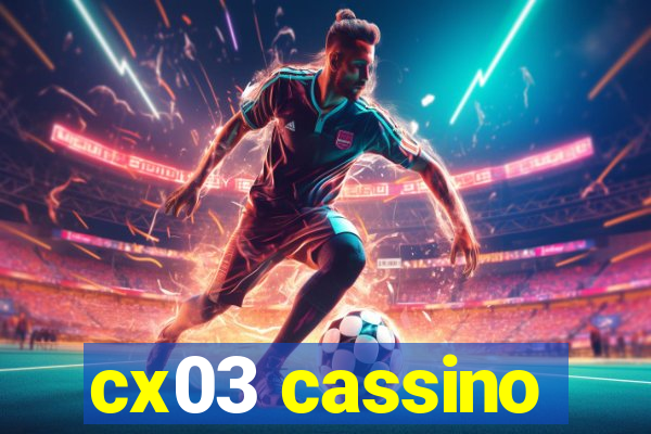 cx03 cassino