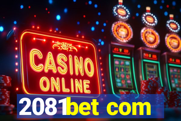 2081bet com