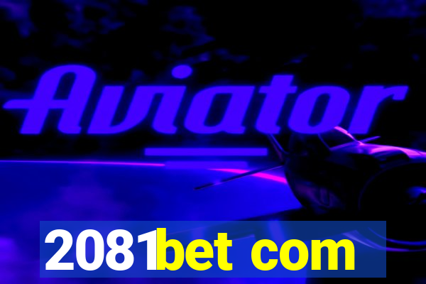 2081bet com