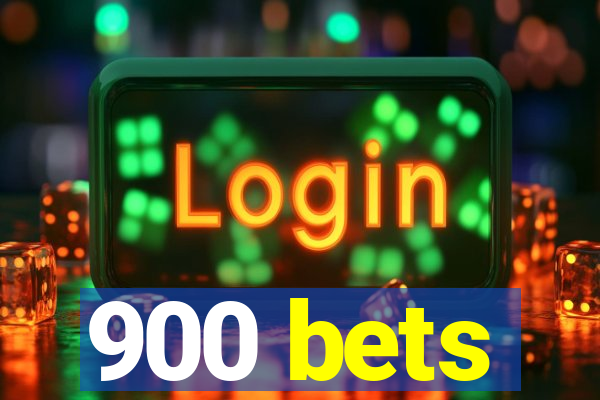 900 bets